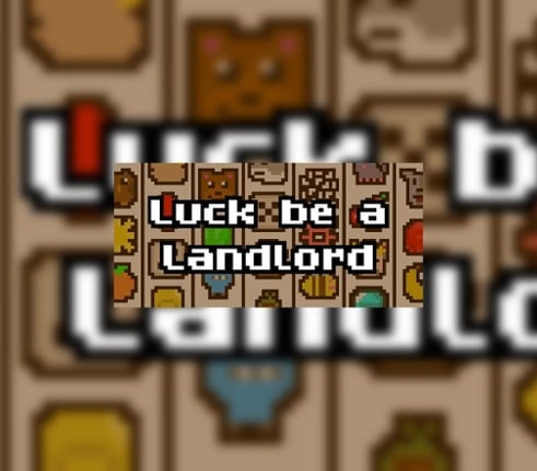 Luck be a Landlord Image