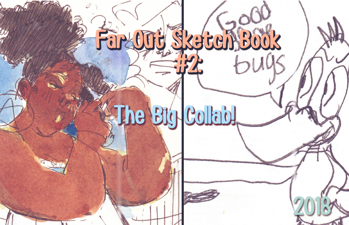 Games like Far Out Sketch Book #2: THE BIG COLLAB (with my niece)