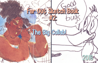 Far Out Sketch Book #2: THE BIG COLLAB (with my niece) Image