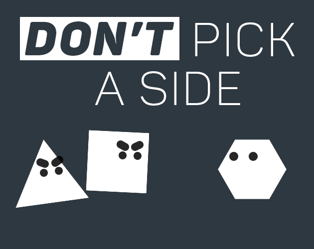 Games like Don't Pick a Side