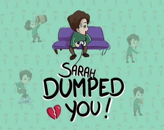 Sarah dumped you! Image