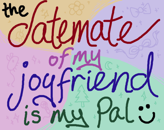 the datemate of my joyfriend is my pal Game Cover