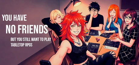 Games like You Have No Friends But You Still Want to Play Tabletop RPGs