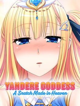 Yandere Goddess: A Snatch Made in Heaven Image