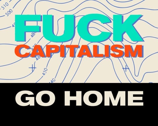 Fuck Capitalism, Go Home: The TTRPG Game Cover