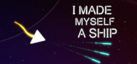 Games like I Made Myself a Ship