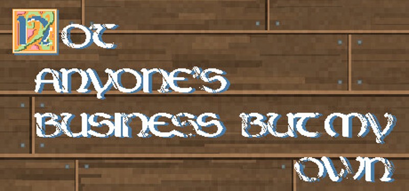 Not Anyone's Business But My Own Image