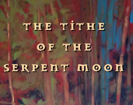 THE TITHE OF THE SERPENT MOON Image