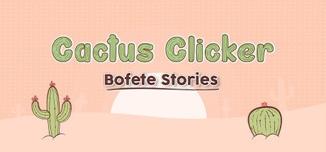 Games like Cactus Clicker - Bofete Stories