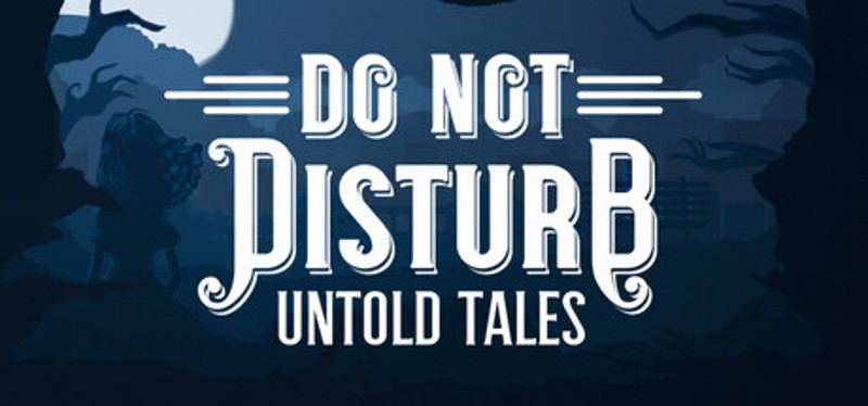 Do Not Disturb: Untold Tales Image