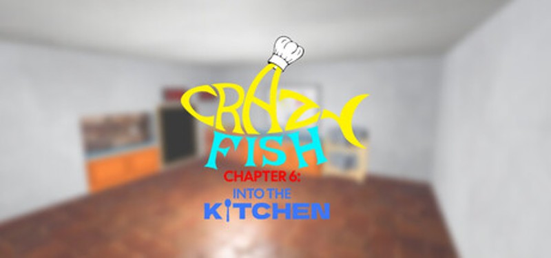 CrazyFish Chapter 6: Into the Kitchen Image