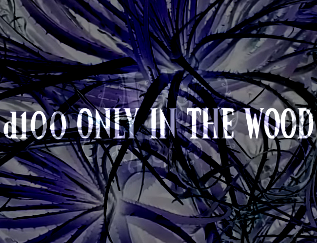 Games like d100 Only in the Wood