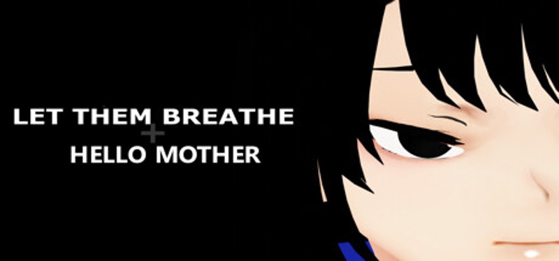 Let Them Breathe: Hello Mother Game Cover