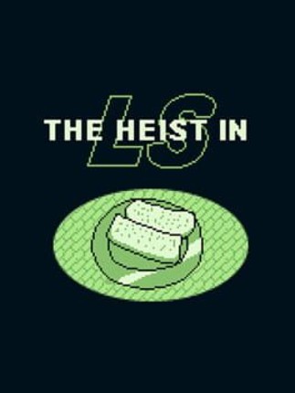 The Heist in LS Image