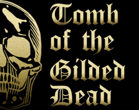 Tomb of the Gilded Dead Image