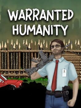 Games like Warrented Humanity