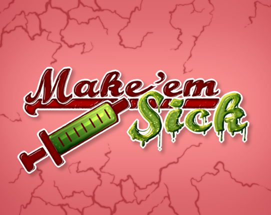 Make 'em Sick Image