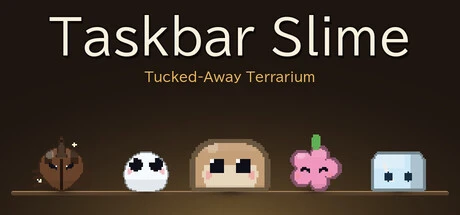 Games like Taskbar Slime: Tucked-Away Terrarium