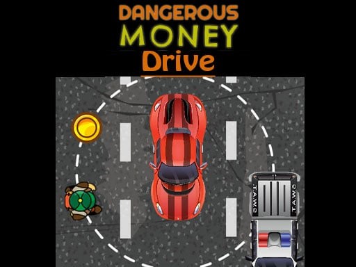 Games like Dangerous Money Drive