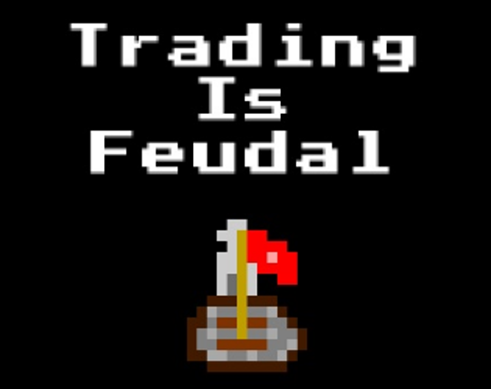 Trading Is Feudal Image