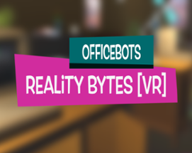 OfficeBots: Reality Bytes Image