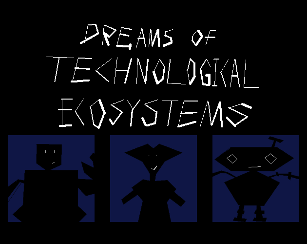 Games like dreams of technological ecosystems