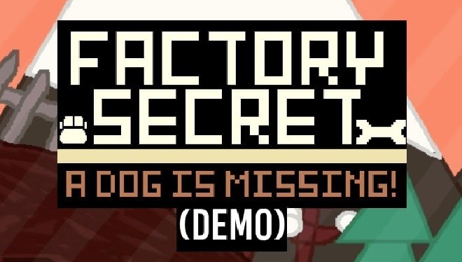 Games like Factory Secret: A Dog Is Missing! (Scrapped DEMO)