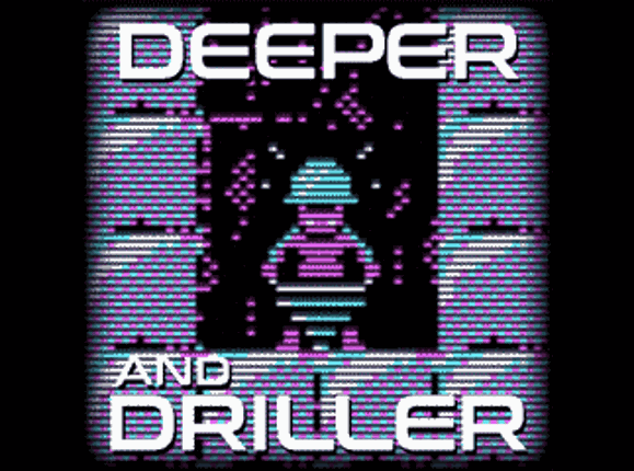 Deeper and Driller Game Cover