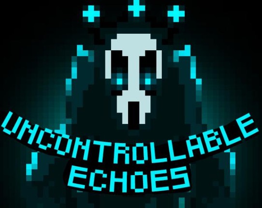 Uncontrollable Echoes Image