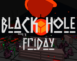 BLACKHOLE FRIDAY Image