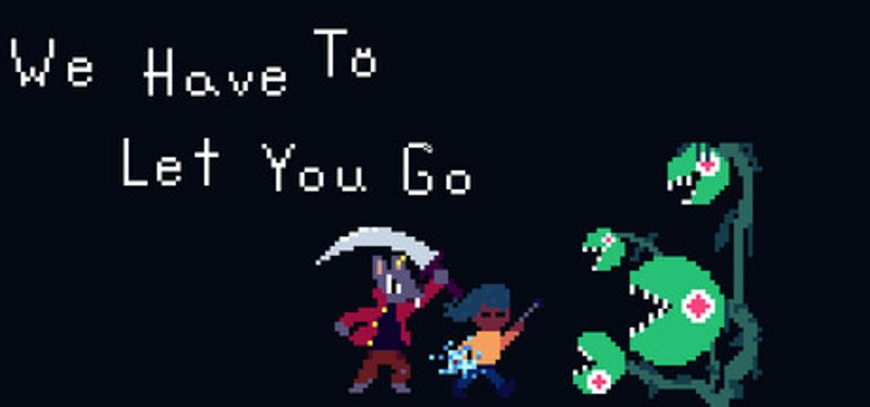 We Have To Let You Go Image