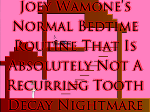 Joey Wamone's Normal Bedtime Routine That Is Absolutely Not A Recurring Tooth Decay Nightmare Image