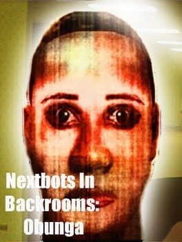 Games like Nextbots In Backrooms: Obunga