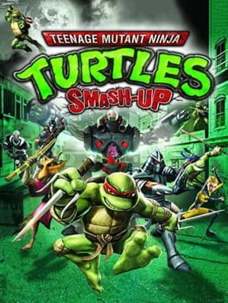 Teenage Mutant Ninja Turtles: Smash-Up Game Cover