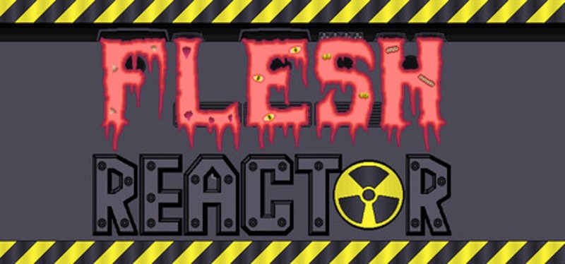 Flesh Reactor Image