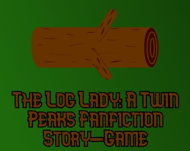 Games like The Log Lady: A Twin Peaks Fanfiction Story-Game
