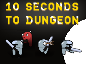 10 SECONDS TO DUNGEON Image