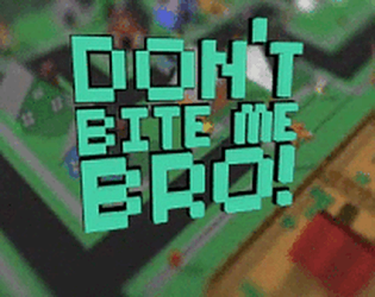 Don't Bite Me Bro! Game Cover