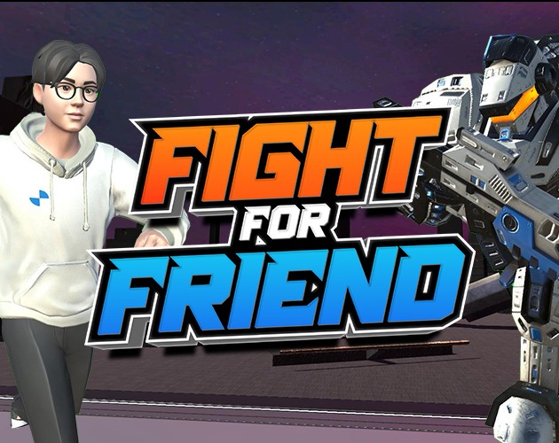 Games like FIGHT for FRIEND