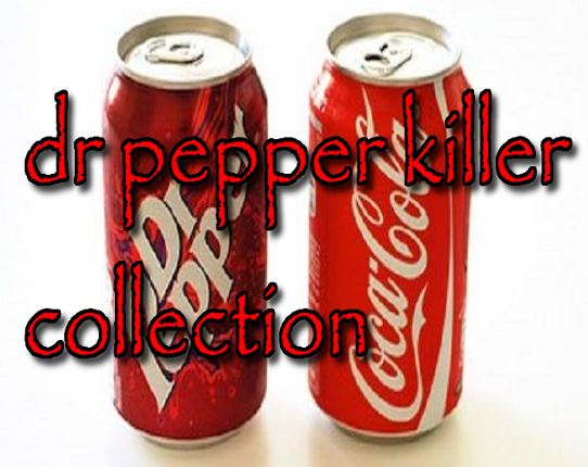 Dr. Pepper Killer Collection Image