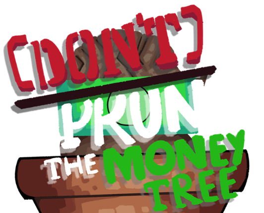 [Don't] Prune The Money Tree - LD50 Jam Image