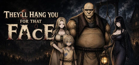 Games like They’ll Hang You for That Face