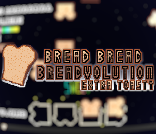 Bread Bread Breadvolution: Extra Toasty Image