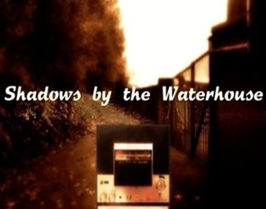 Shadows by the Waterhouse Part 1 Game Cover