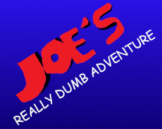 Joe's Really Dumb Adventure Image