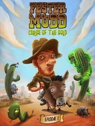 Fester Mudd: Curse of the Gold - Episode 1 Game Cover