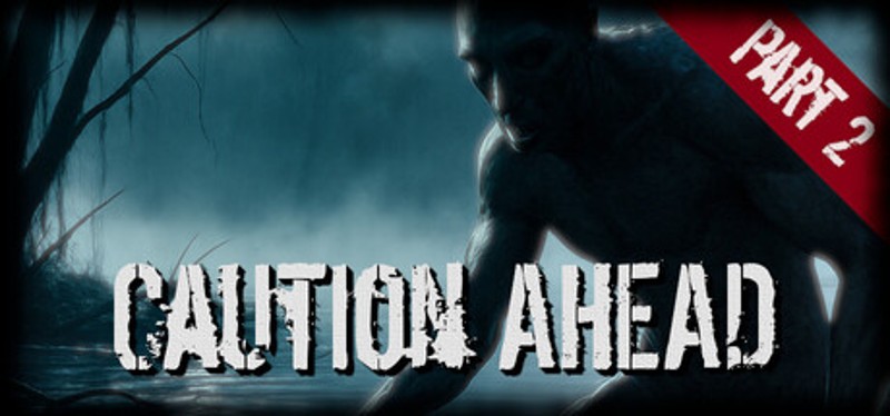 Caution Ahead: Part 2 Image