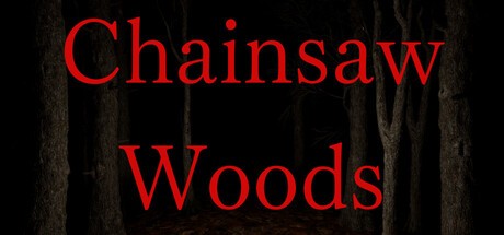 Games like Chainsaw Woods