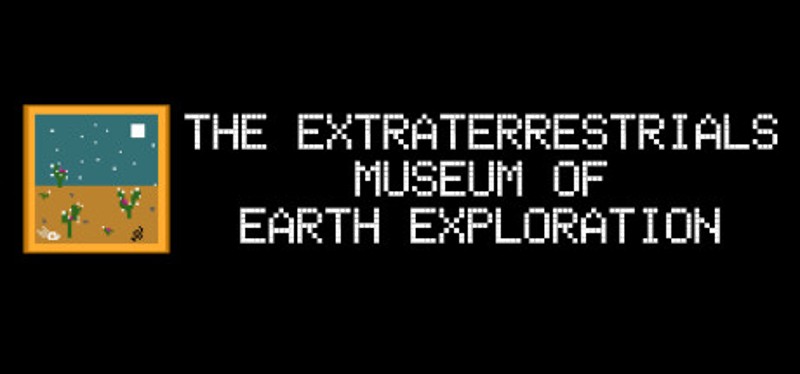 The Extraterrestrials Museum of Earth Exploration Image