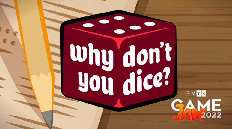 Why don't you dice? | GMTK Jam 2022 Image
